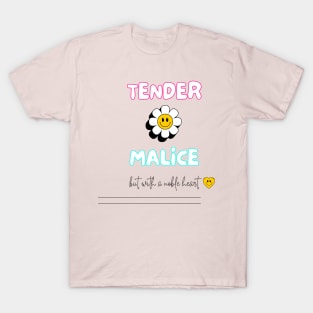 Tender malice, but with a noble heart T-Shirt